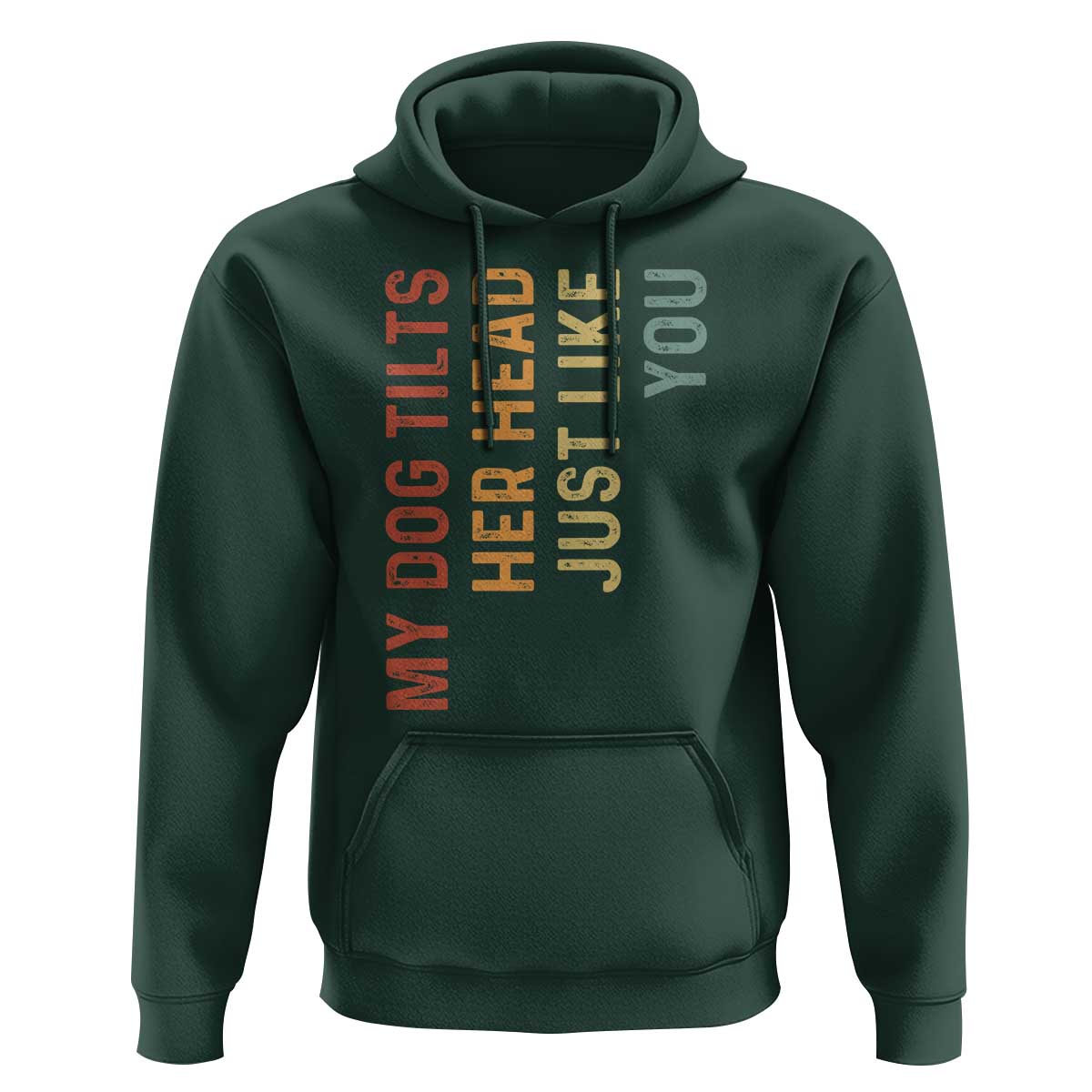 My Dog Tilts Her Head Just Like You Hoodie Funny Dog Lover