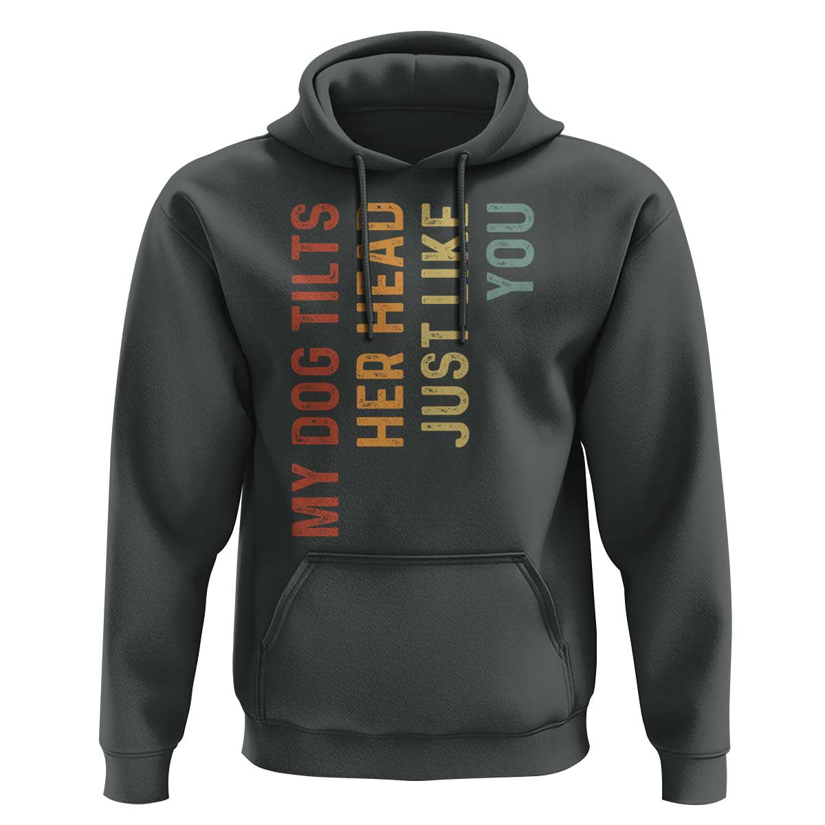 My Dog Tilts Her Head Just Like You Hoodie Funny Dog Lover