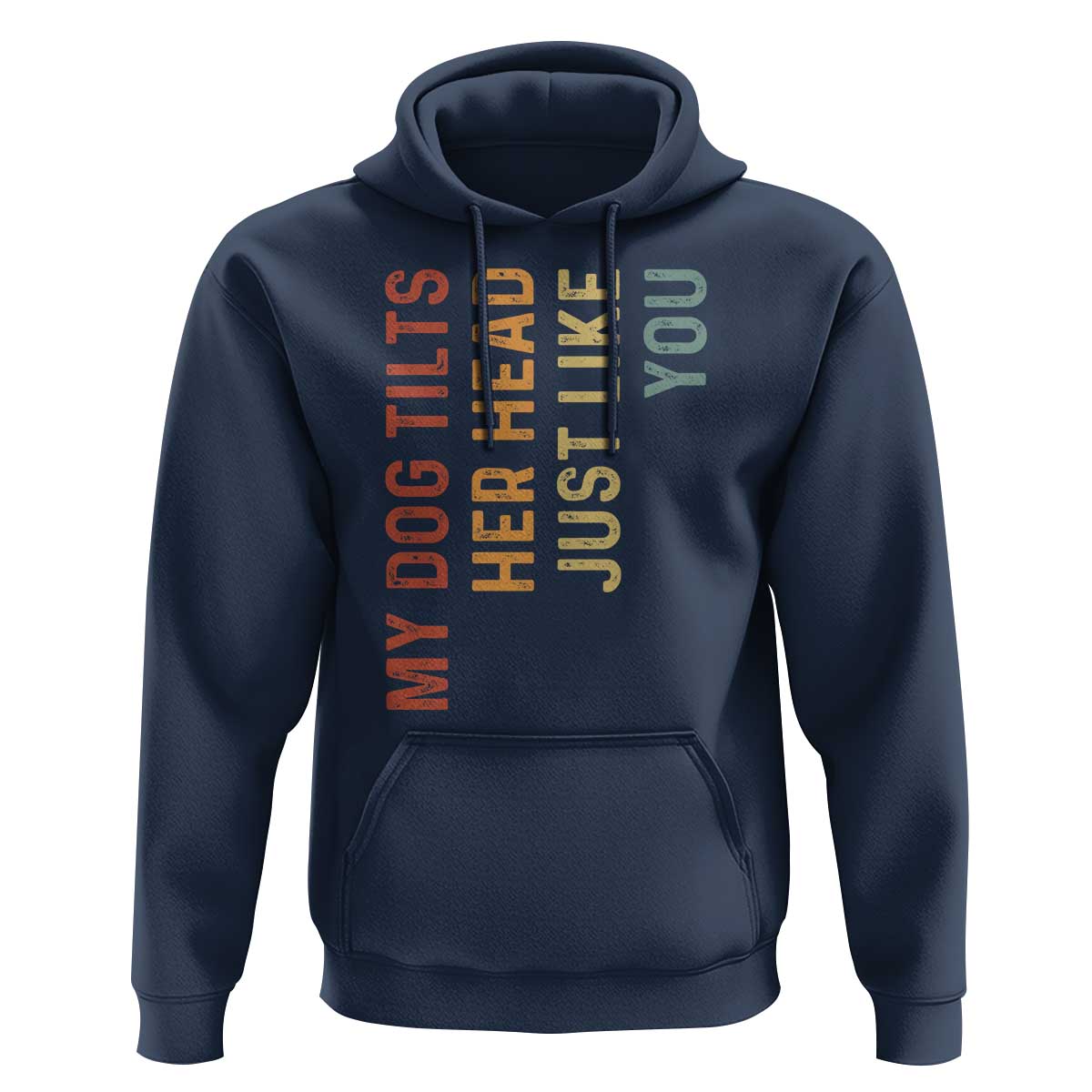 My Dog Tilts Her Head Just Like You Hoodie Funny Dog Lover