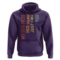 My Dog Tilts Her Head Just Like You Hoodie Funny Dog Lover