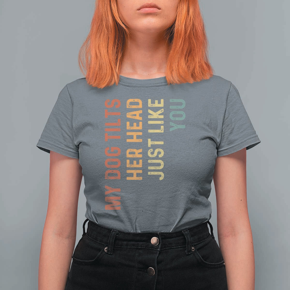 My Dog Tilts Her Head Just Like You T Shirt For Women Funny Dog Lover