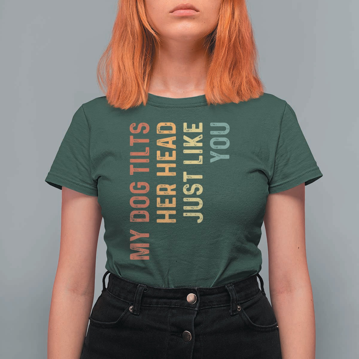My Dog Tilts Her Head Just Like You T Shirt For Women Funny Dog Lover