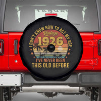 100th Birthday Vintage 1926 Spare Tire Cover I Dont Know How To Act My Age Ive Never Been This Old Before