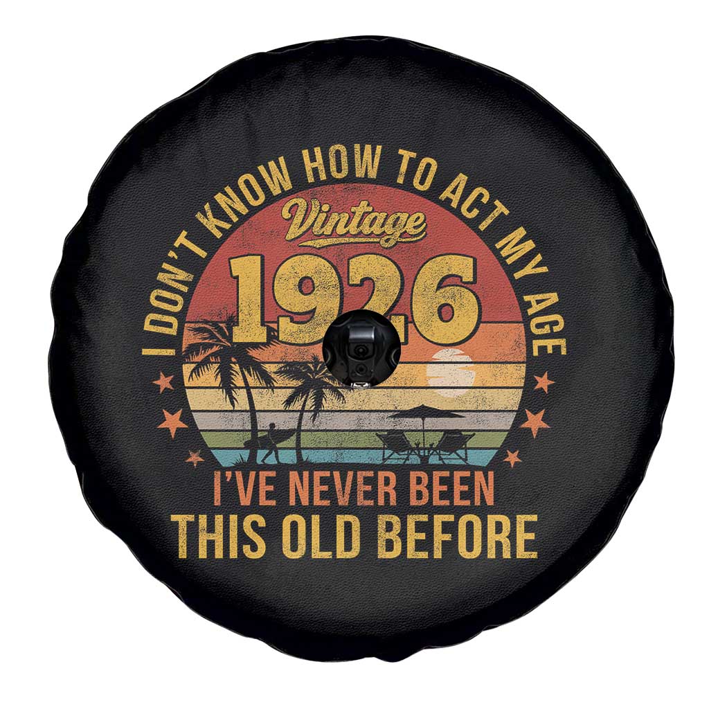 100th Birthday Vintage 1926 Spare Tire Cover I Dont Know How To Act My Age Ive Never Been This Old Before