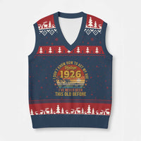100th Birthday Vintage 1926 V-Neck Knit Sweater Vest I Dont Know How To Act My Age Ive Never Been This Old Before