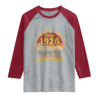 100th Birthday Vintage 1926 Raglan Shirt I Dont Know How To Act My Age Ive Never Been This Old Before