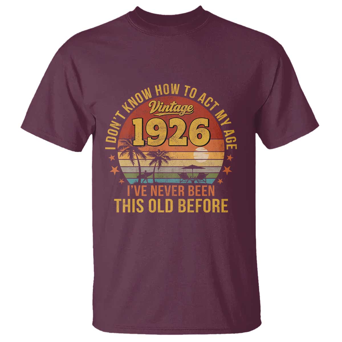 100th Birthday Vintage 1926 T Shirt I Dont Know How To Act My Age Ive Never Been This Old Before
