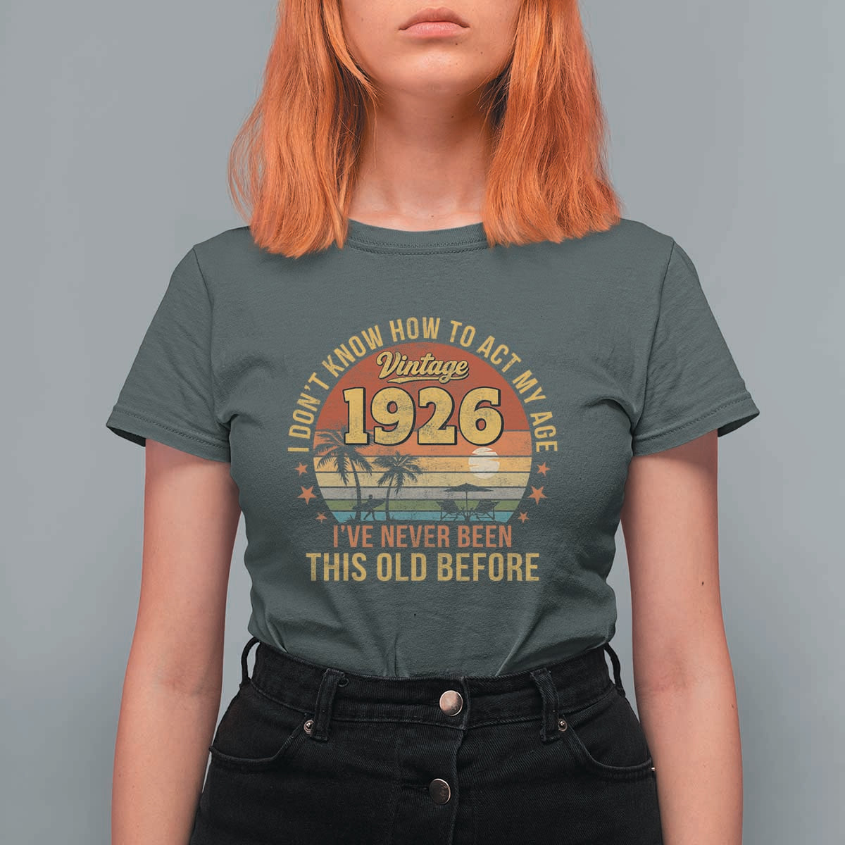 100th Birthday Vintage 1926 T Shirt For Women I Dont Know How To Act My Age Ive Never Been This Old Before