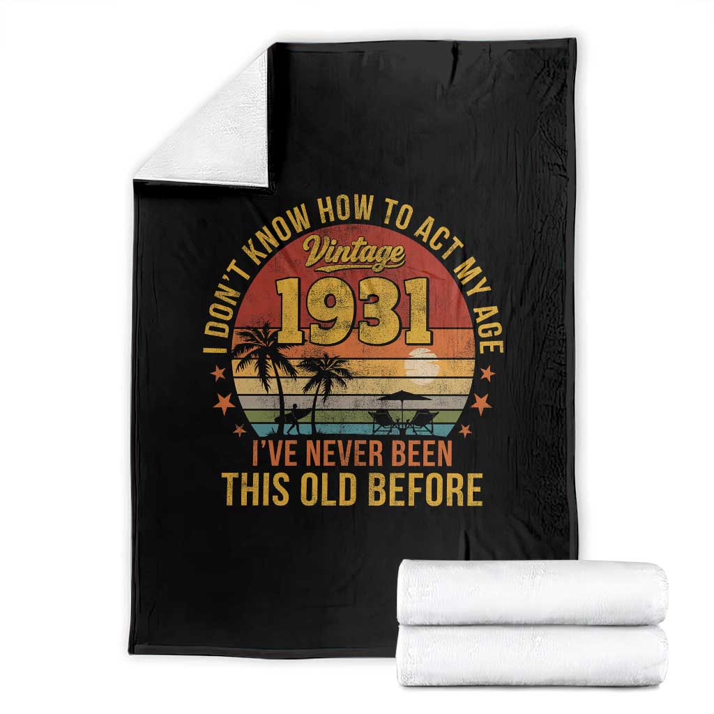 95th Birthday Vintage 1931 Throw Blanket I Dont Know How To Act My Age Ive Never Been This Old Before