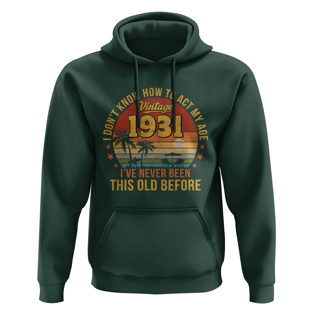 95th Birthday Vintage 1931 Hoodie I Dont Know How To Act My Age Ive Never Been This Old Before