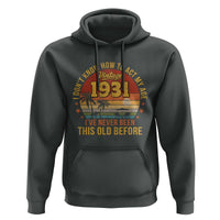 95th Birthday Vintage 1931 Hoodie I Dont Know How To Act My Age Ive Never Been This Old Before