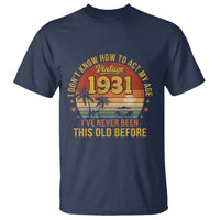 95th Birthday Vintage 1931 T Shirt I Dont Know How To Act My Age Ive Never Been This Old Before