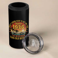 90th Birthday Vintage 1936 4 in 1 Can Cooler Tumbler I Dont Know How To Act My Age Ive Never Been This Old Before