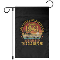 85th Birthday Vintage 1941 Garden Flag I Dont Know How To Act My Age Ive Never Been This Old Before