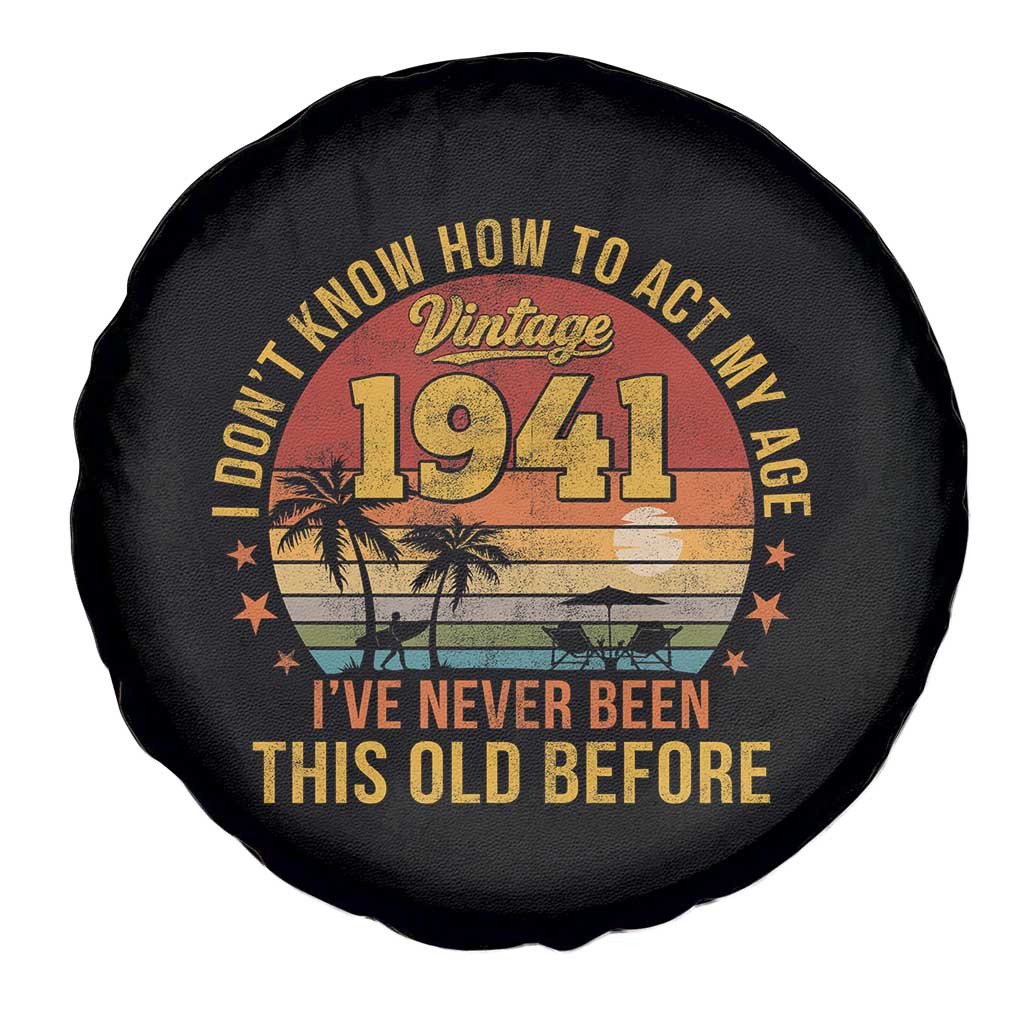 85th Birthday Vintage 1941 Spare Tire Cover I Dont Know How To Act My Age Ive Never Been This Old Before
