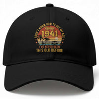 85th Birthday Vintage 1941 Baseball Cap I Dont Know How To Act My Age Ive Never Been This Old Before