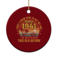 85th Birthday Vintage 1941 Ceramic Ornament I Dont Know How To Act My Age Ive Never Been This Old Before