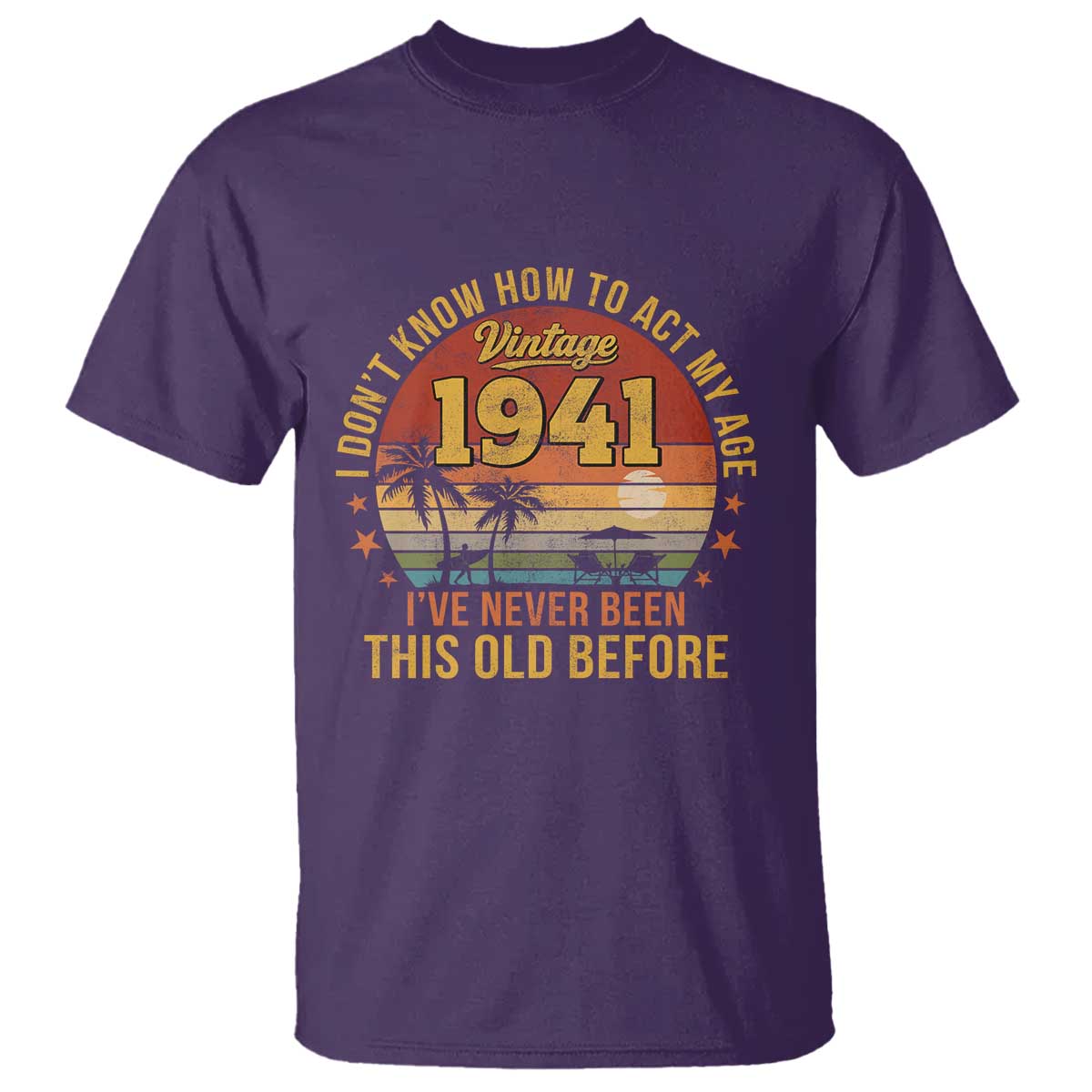 85th Birthday Vintage 1941 T Shirt I Dont Know How To Act My Age Ive Never Been This Old Before