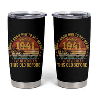 85th Birthday Vintage 1941 Tumbler Cup I Dont Know How To Act My Age Ive Never Been This Old Before