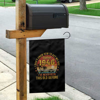 80th Birthday Vintage 1946 Garden Flag I Dont Know How To Act My Age Ive Never Been This Old Before