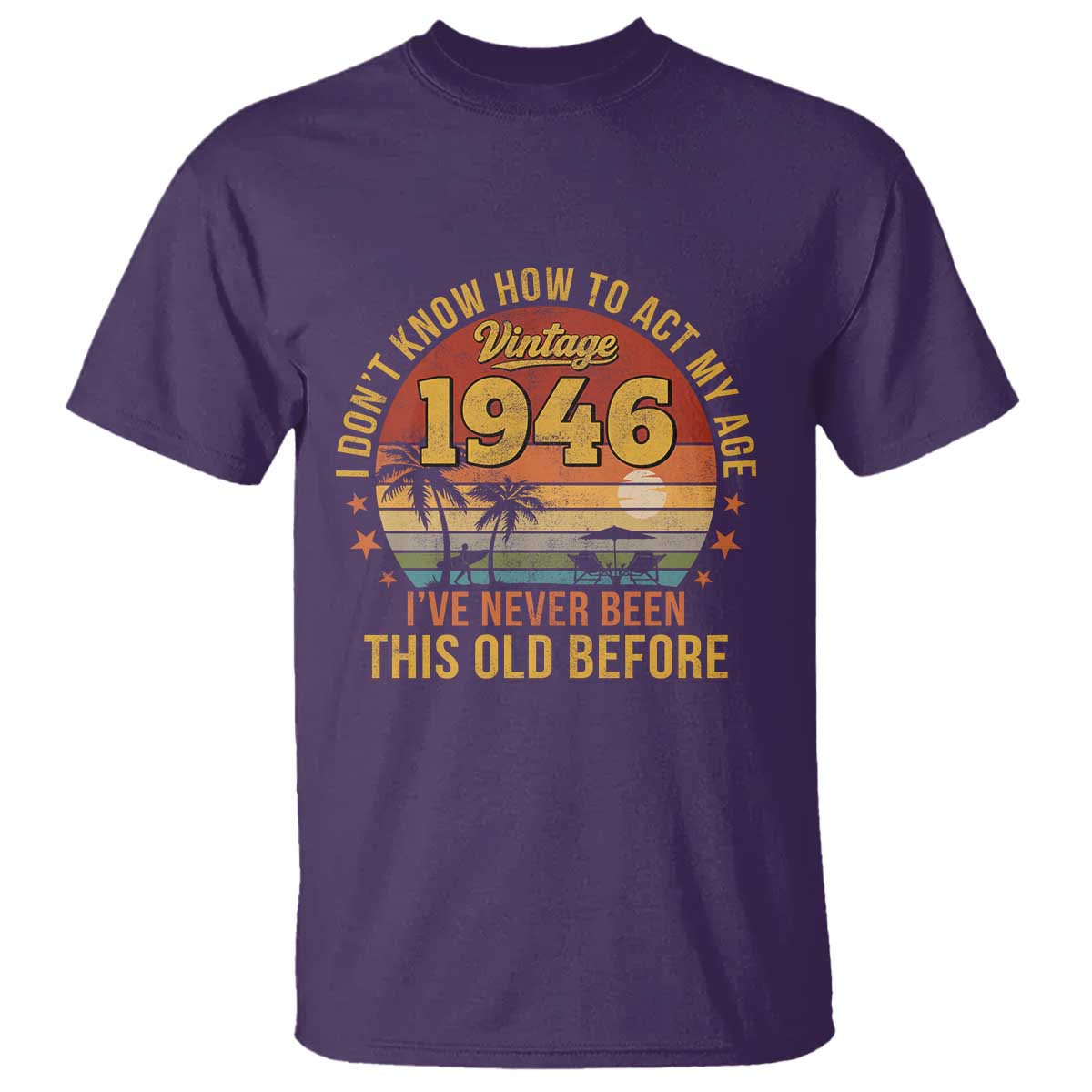 80th Birthday Vintage 1946 T Shirt I Dont Know How To Act My Age Ive Never Been This Old Before