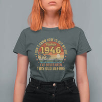 80th Birthday Vintage 1946 T Shirt For Women I Dont Know How To Act My Age Ive Never Been This Old Before
