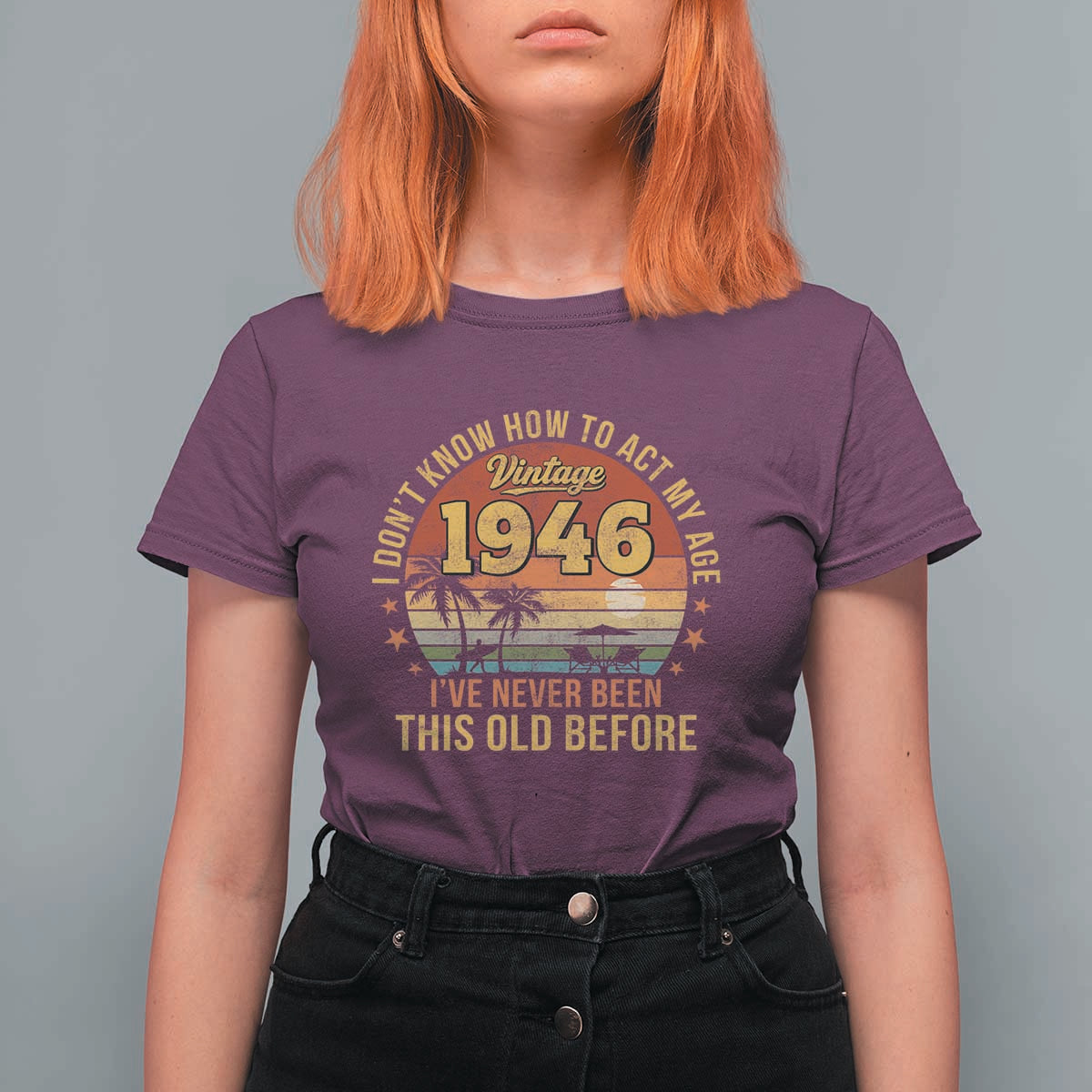 80th Birthday Vintage 1946 T Shirt For Women I Dont Know How To Act My Age Ive Never Been This Old Before