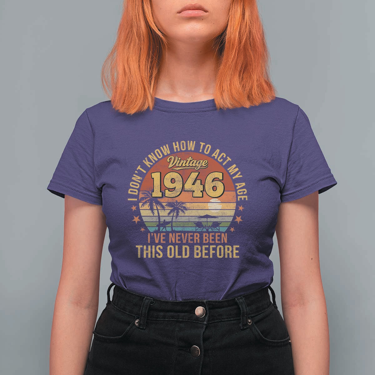80th Birthday Vintage 1946 T Shirt For Women I Dont Know How To Act My Age Ive Never Been This Old Before