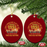 75th Birthday Vintage 1951 Ceramic Ornament I Dont Know How To Act My Age Ive Never Been This Old Before