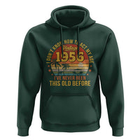 70th Birthday Vintage 1956 Hoodie I Dont Know How To Act My Age Ive Never Been This Old Before