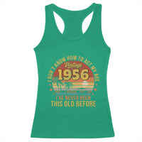 70th Birthday Vintage 1956 Racerback Tank Top I Dont Know How To Act My Age Ive Never Been This Old Before
