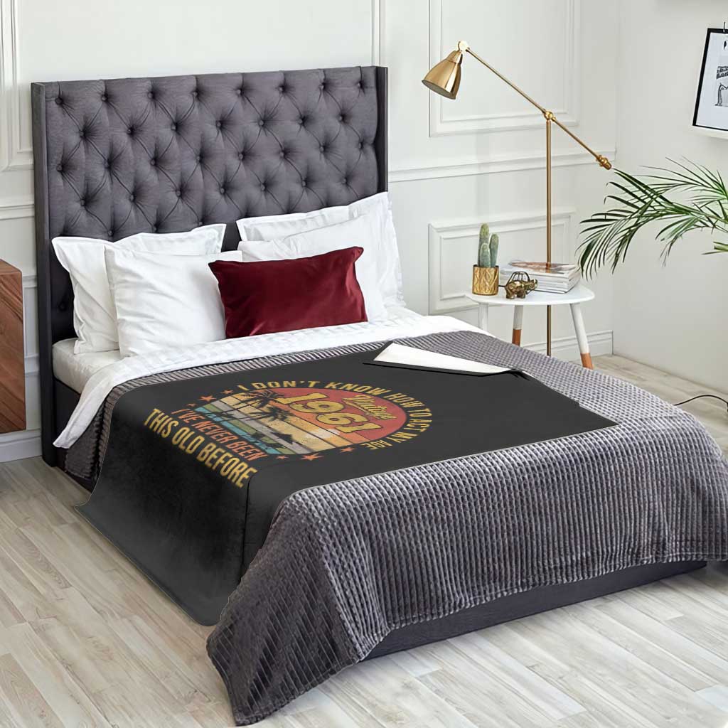 65th Birthday Vintage 1961 Throw Blanket I Dont Know How To Act My Age Ive Never Been This Old Before