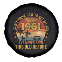 65th Birthday Vintage 1961 Spare Tire Cover I Dont Know How To Act My Age Ive Never Been This Old Before