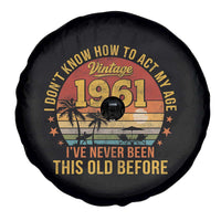 65th Birthday Vintage 1961 Spare Tire Cover I Dont Know How To Act My Age Ive Never Been This Old Before