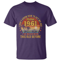 65th Birthday Vintage 1961 T Shirt I Dont Know How To Act My Age Ive Never Been This Old Before