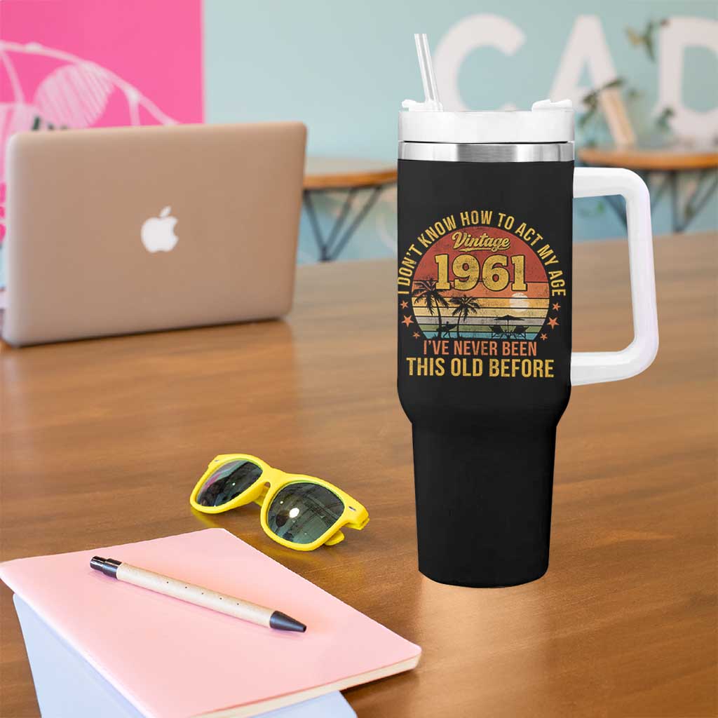 65th Birthday Vintage 1961 Tumbler With Handle I Dont Know How To Act My Age Ive Never Been This Old Before
