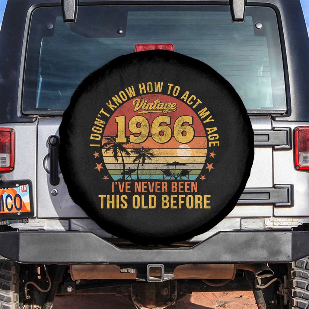 60th Birthday Vintage 1966 Spare Tire Cover I Dont Know How To Act My Age Ive Never Been This Old Before