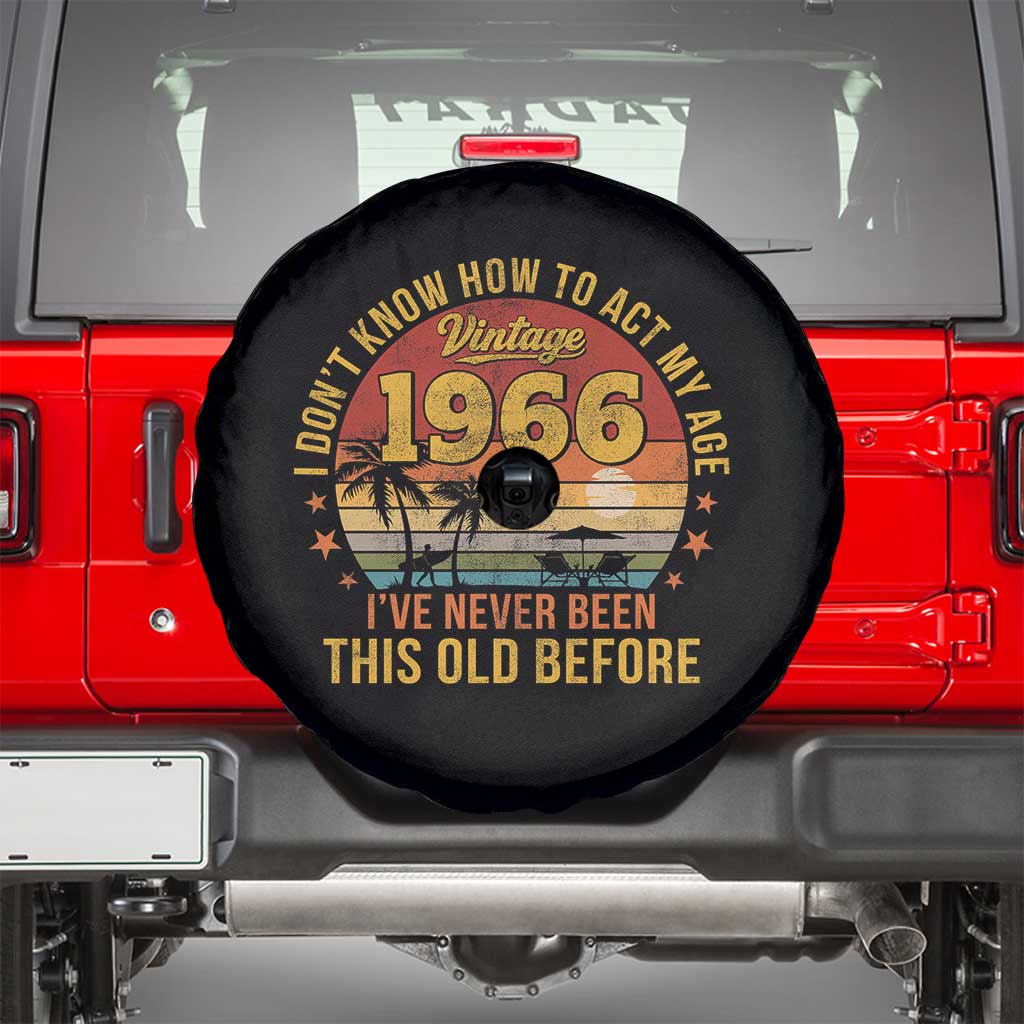60th Birthday Vintage 1966 Spare Tire Cover I Dont Know How To Act My Age Ive Never Been This Old Before