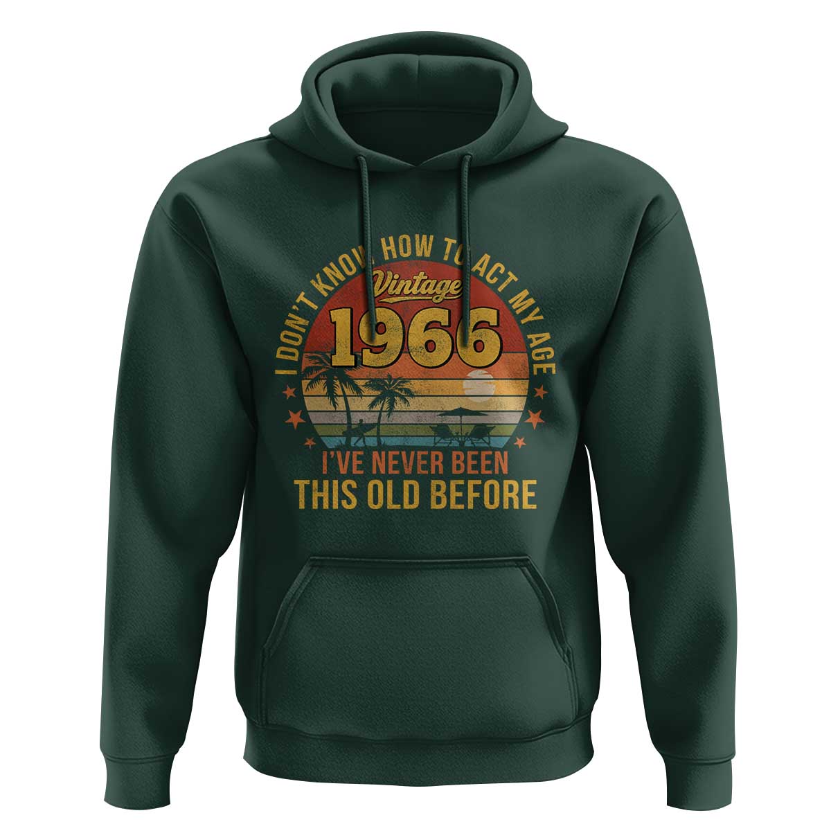 60th Birthday Vintage 1966 Hoodie I Dont Know How To Act My Age Ive Never Been This Old Before