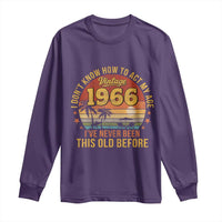 60th Birthday Vintage 1966 Long Sleeve Shirt I Dont Know How To Act My Age Ive Never Been This Old Before