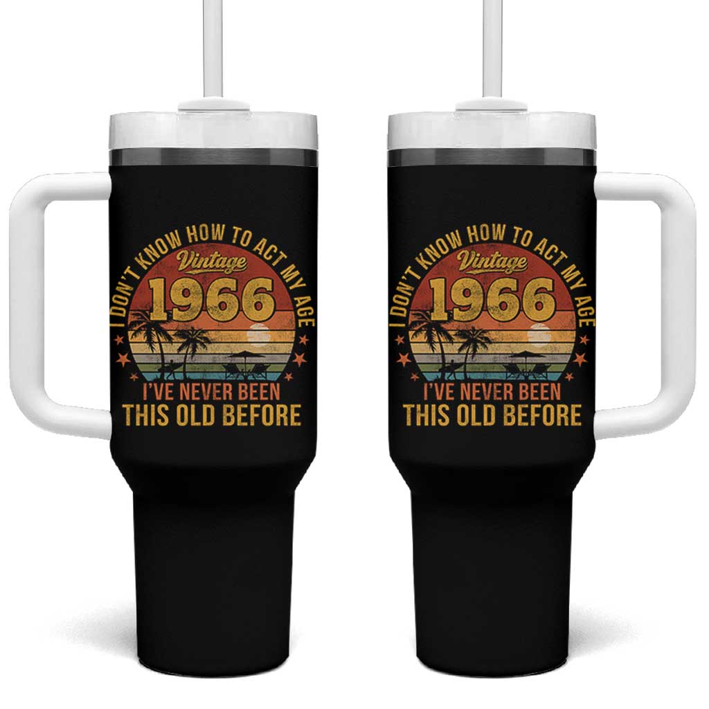 60th Birthday Vintage 1966 Tumbler With Handle I Dont Know How To Act My Age Ive Never Been This Old Before