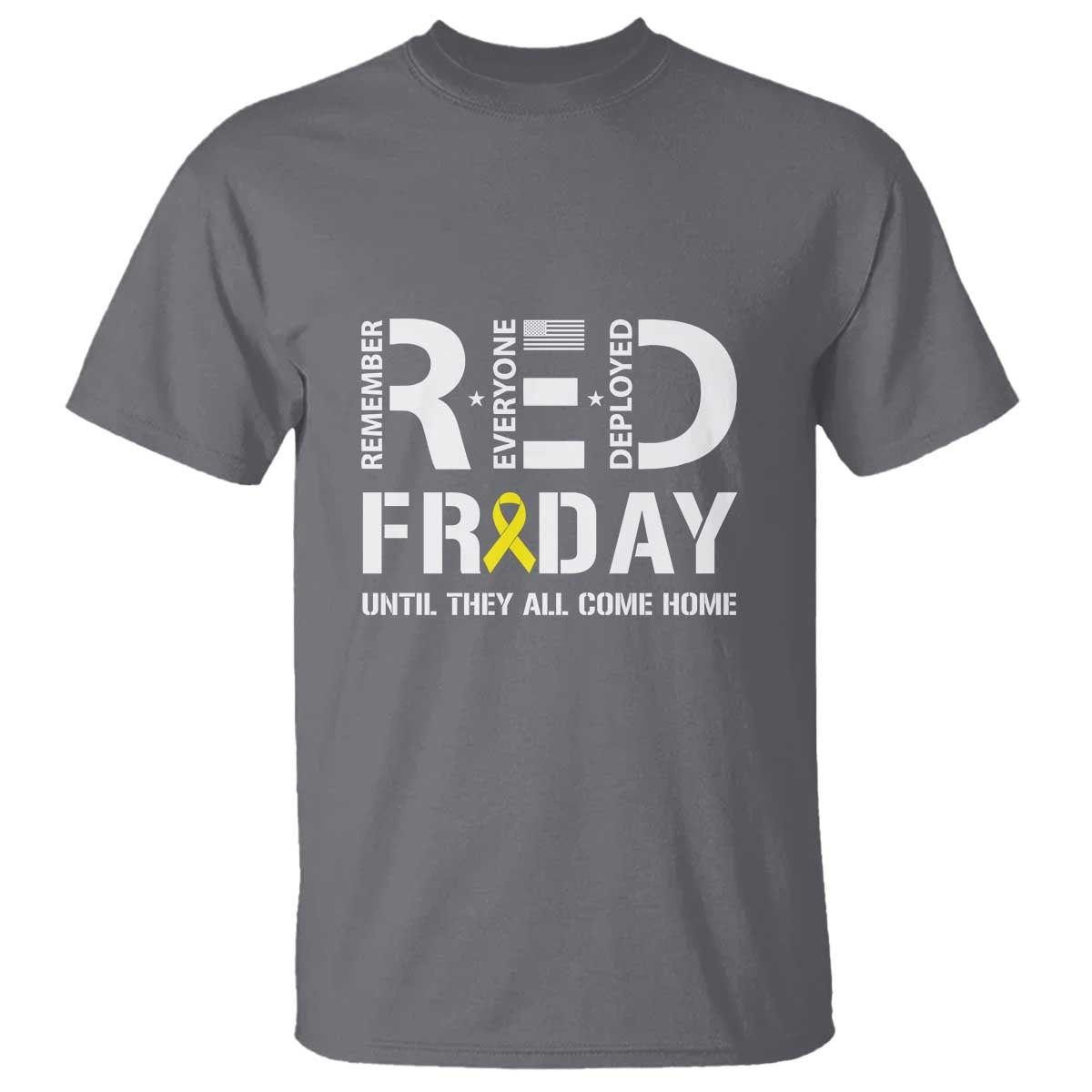 RED Friday T Shirt Remember Everyone Deployed Until They All Come Home Military - Wonder Print Shop