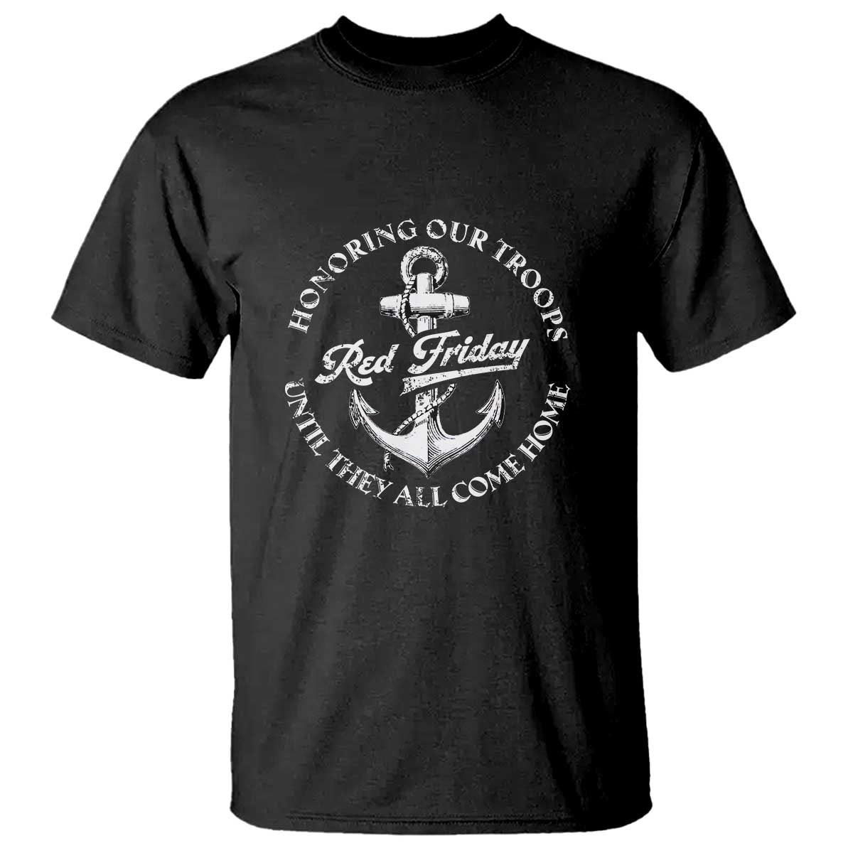 Red Friday T Shirt Honoring Our Troops Until They All Come Home Anchor - Wonder Print Shop