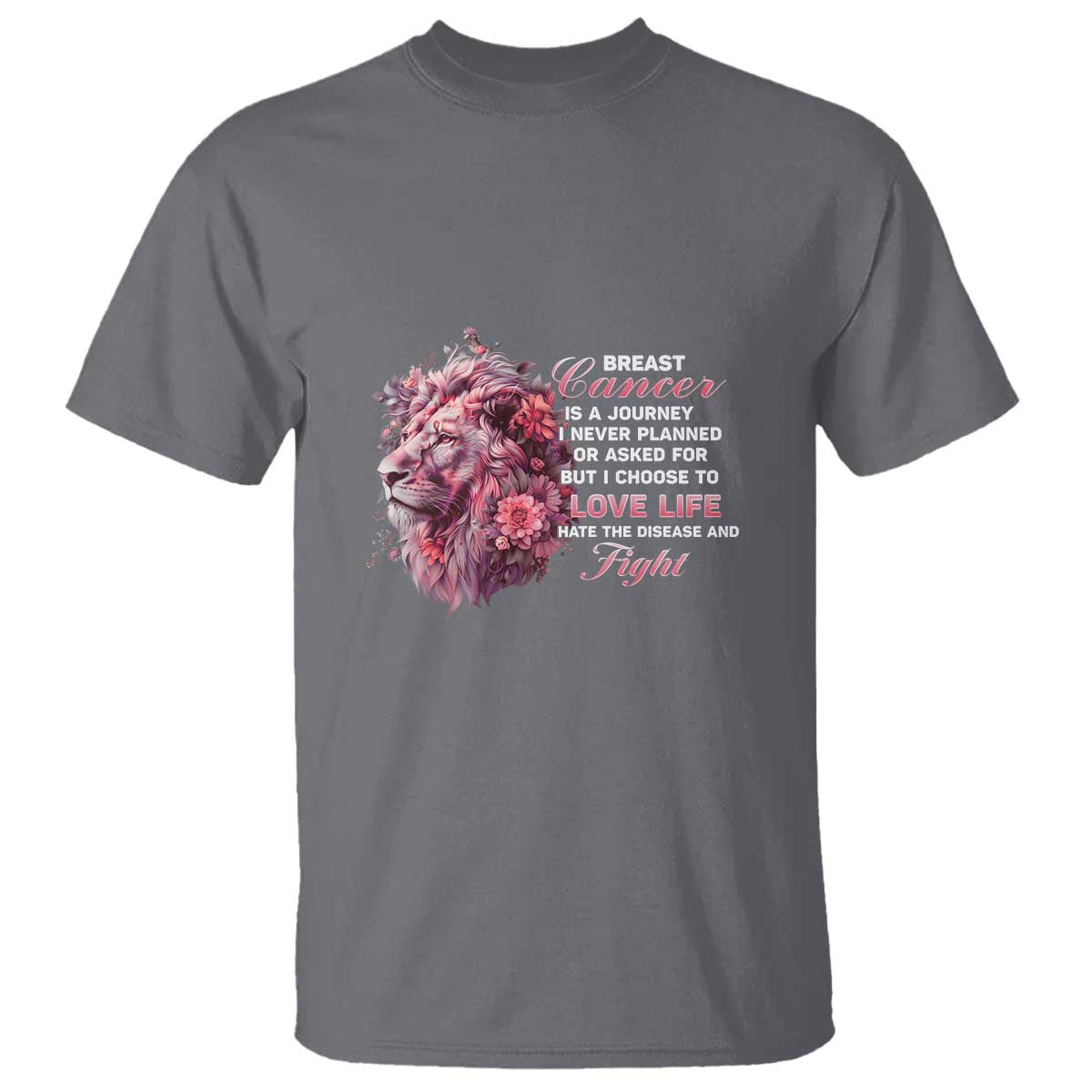 Breast Cancer Awareness T Shirt Breast Cancer Is A Journey I Never Planned Or Asked For But I Choose To Love Life Floral Lion - Wonder Print Shop