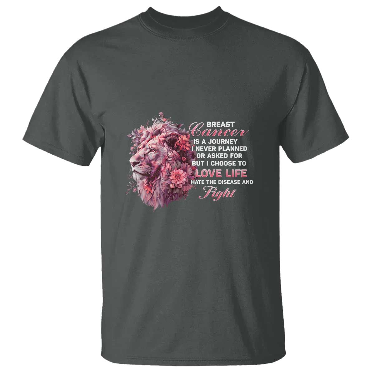Breast Cancer Awareness T Shirt Breast Cancer Is A Journey I Never Planned Or Asked For But I Choose To Love Life Floral Lion - Wonder Print Shop