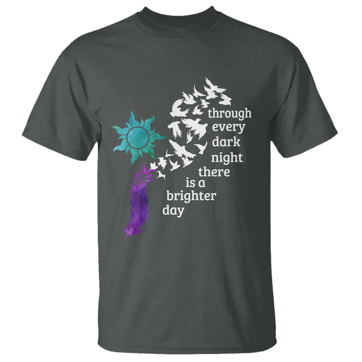 Suicide Prevention Awareness T Shirt Through Every Dark Night There Is A Brighter Day Semicolon Sun Feathers - Wonder Print Shop