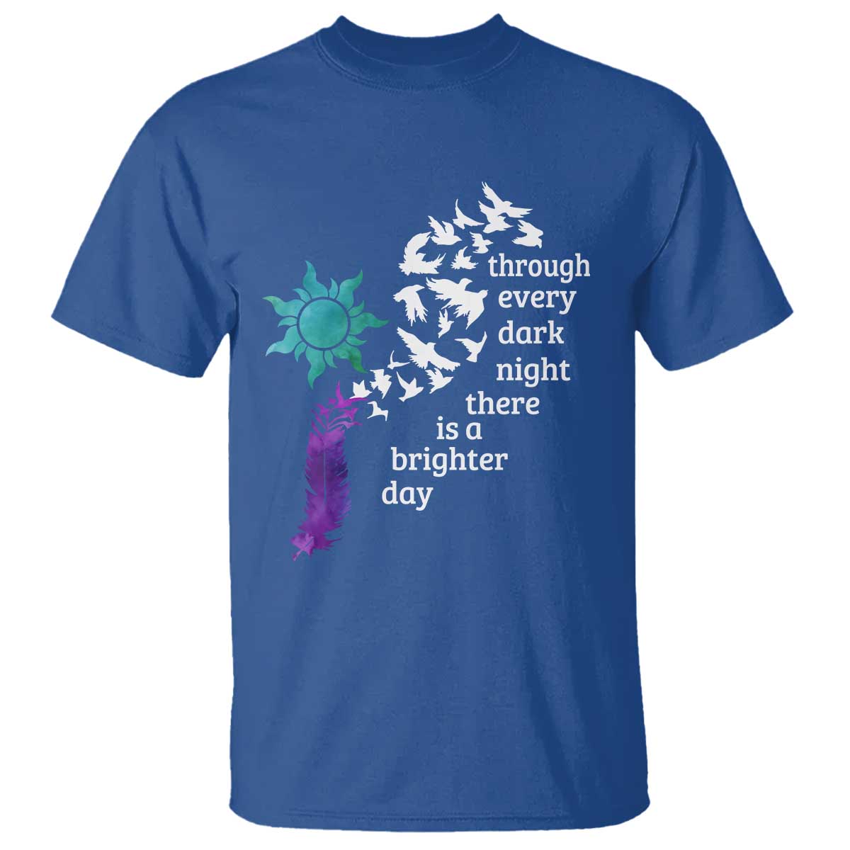 Suicide Prevention Awareness T Shirt Through Every Dark Night There Is A Brighter Day Semicolon Sun Feathers - Wonder Print Shop
