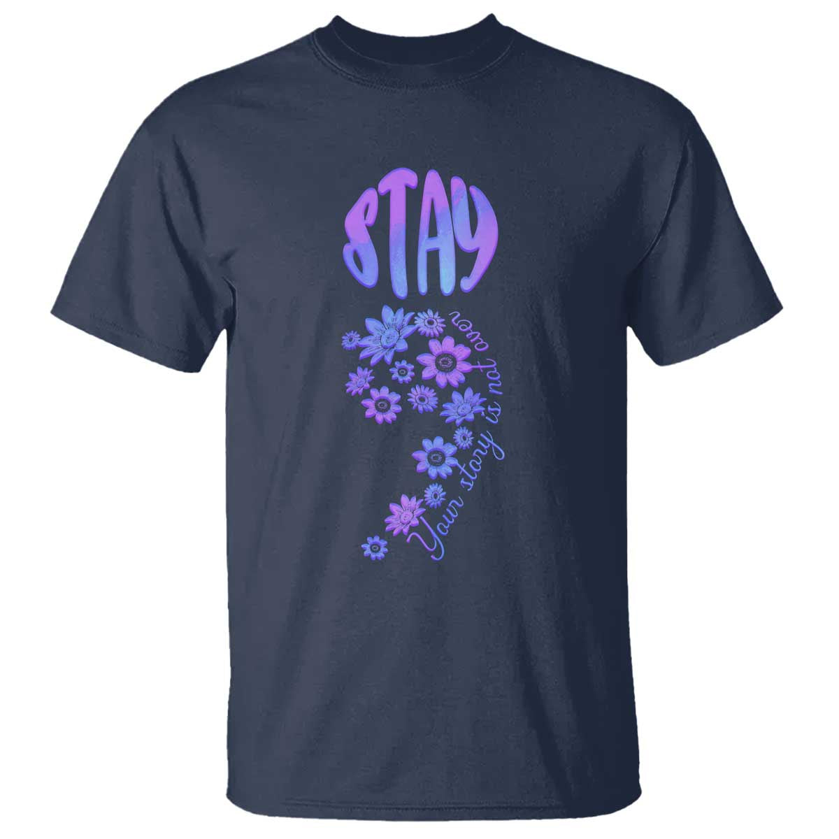 Suicide Prevention Awareness T Shirt Stay Your Story Is Not Over Semicolon Flower - Wonder Print Shop