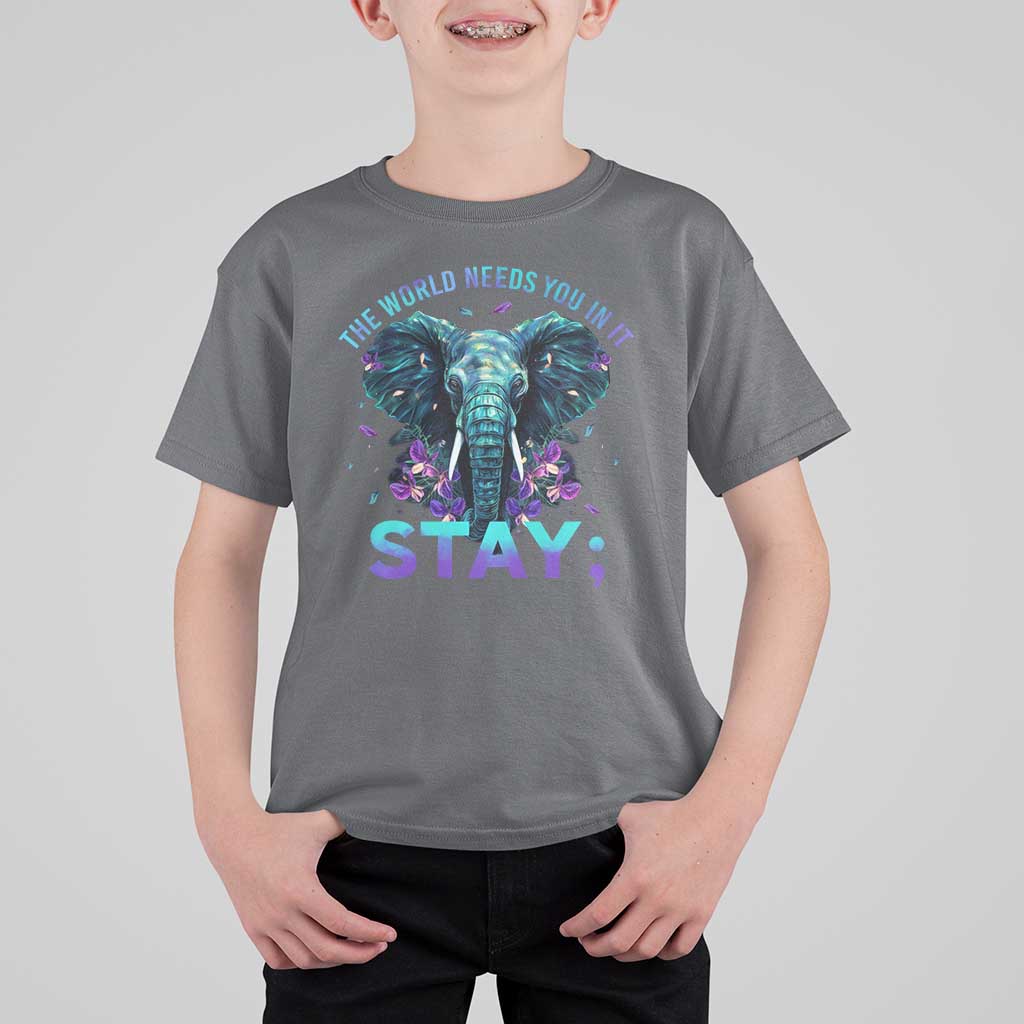 Suicide Prevention Awareness T Shirt For Kid Stay The World Needs You In It Semicolon Elephant Flower - Wonder Print Shop
