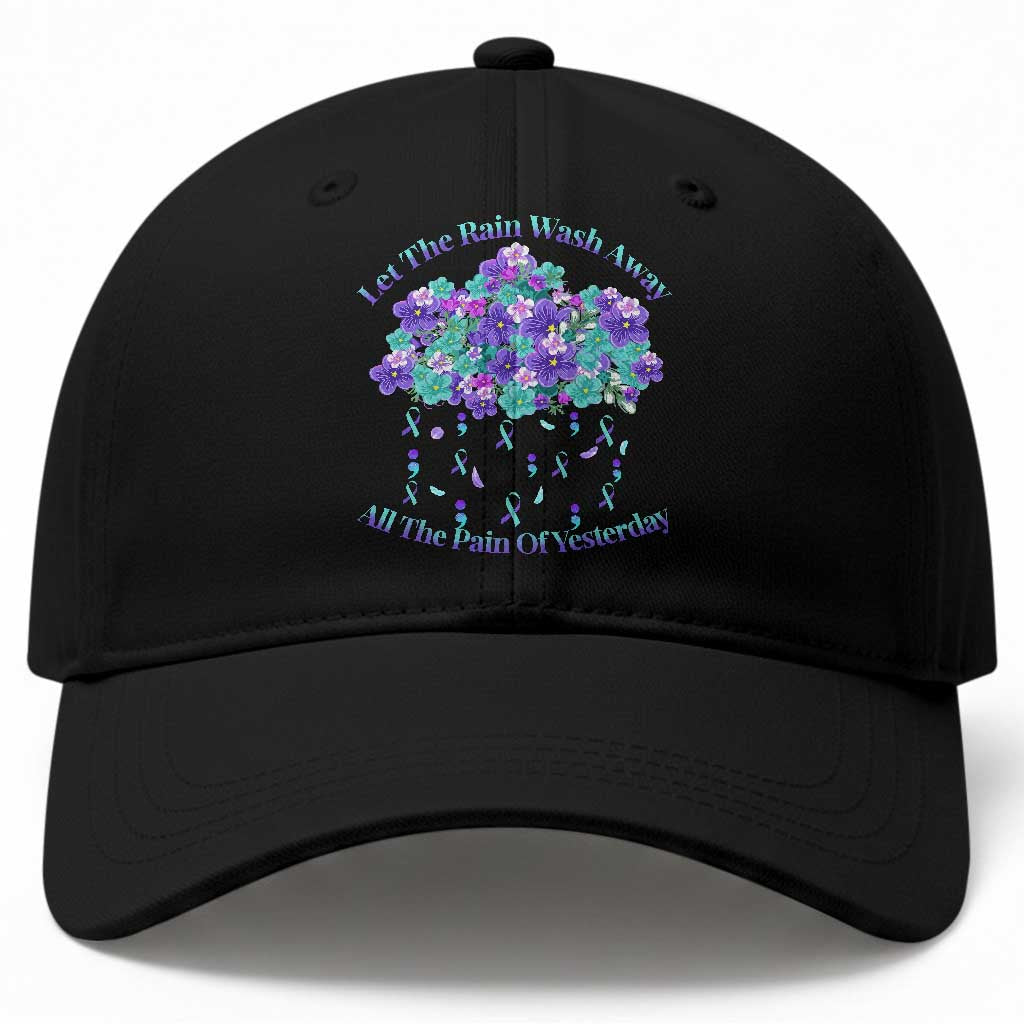 Suicide Prevention Awareness Baseball Cap Let The Rain Wash Away All The Pain Of Yesterday Flower Cloud Semicolon